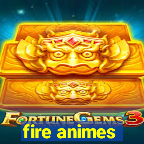 fire animes